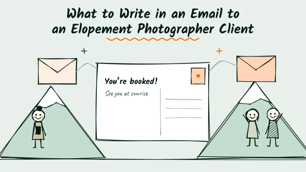 What to Write in an Email to an Elopement Photographer Client Doodle of elopement client emails flying as envelopes between a photographer holding a phone and a happy couple in front of mountains, with a postcard that says you’re booked, see you at sunrise