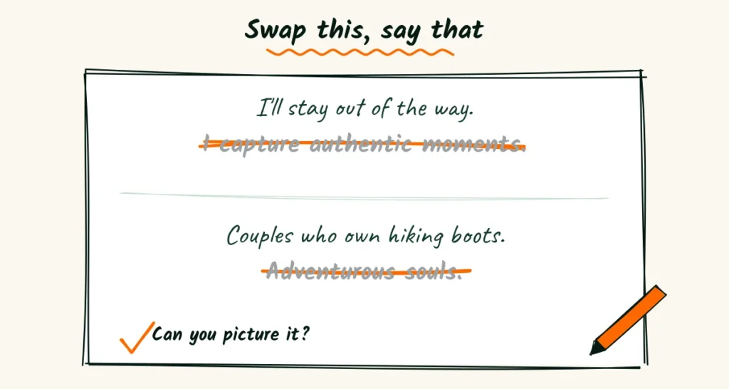 Swap fancy lines for plain ones An orange pen crossing out I capture authentic moments and adventurous souls, with I'll stay out of the way and couples who own hiking boots written above