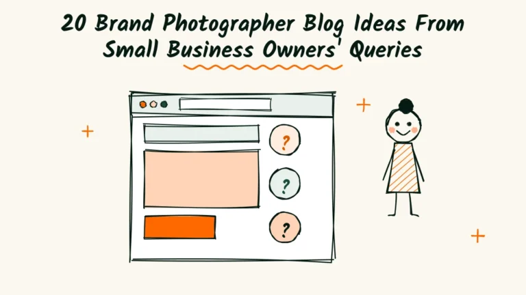 20 Brand Photographer Blog Ideas From Small Business Owners’ Queries