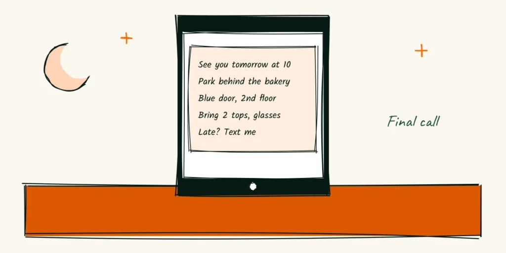 Final call A doodle phone on a nightstand at night showing a short message, see you tomorrow at 10, park behind the bakery, blue door second floor, bring 2 tops and glasses, late text me