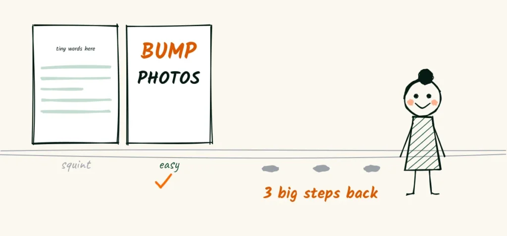 The three-step test A doodle of a photographer standing three big steps back from two flyers taped to a wall, one with tiny text marked squint and one with a big headline marked easy
