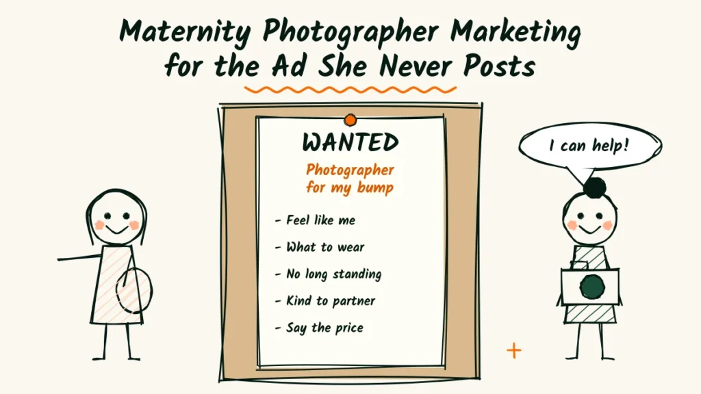 Maternity Photographer Marketing for the Ad She Never Posts Maternity photographer marketing doodle with a want ad on a corkboard that says wanted, photographer for my bump, a pregnant woman pointing at it and a photographer with a camera saying I can help