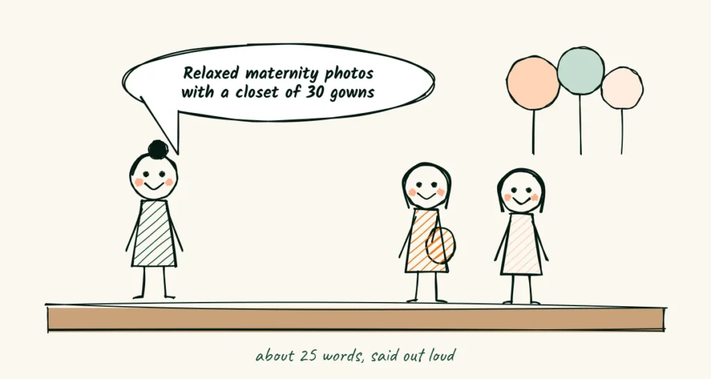 A 25-word version A doodle of a photographer at a baby shower with balloons saying relaxed maternity photos with a closet of 30 gowns, while two guests lean in smiling