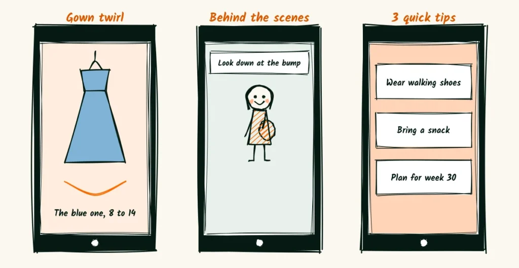 Reels without dancing Three doodle phone screens with reel ideas, a gown twirl, a behind the scenes view with the words look down at the bump, and three quick tips as text on screen
