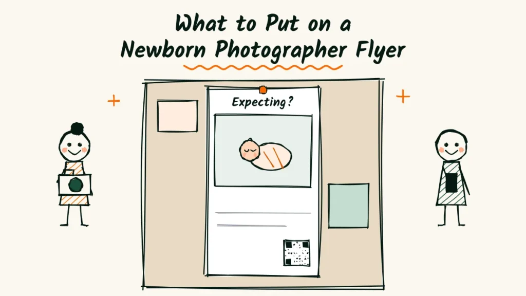 What to Put on a Newborn Photographer Flyer Doodle of a corkboard with a newborn flyer that says expecting, a sleeping baby and a QR code, a photographer with a camera and a dad snapping a photo