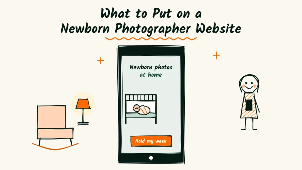 What to Put on a Newborn Photographer Website Doodle of a phone showing a newborn website with a crib, a headline about newborn photos at home and an orange button, beside a rocking chair, a lamp and a parent scrolling