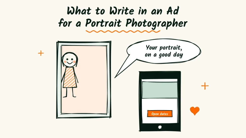 Portrait photographer ad copy featured image Portrait photographer ad copy doodle with a framed smiling portrait, a speech bubble saying your portrait on a good day and a phone ad with an open dates button