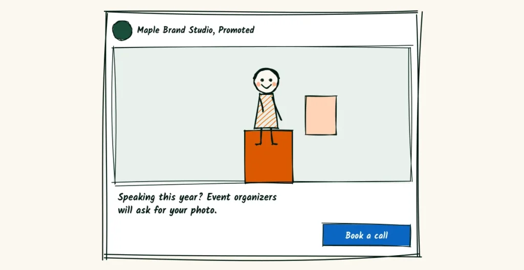 Ad four, for the speaker A doodle LinkedIn-style promoted ad showing a speaker at a lectern holding a book, captioned speaking this year, event organizers will ask for your photo